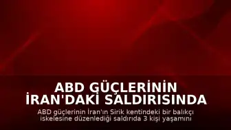 ABD Güçlerinin İran'daki Saldırısında Balıkçı İskelesi Hedef Alındı: 3 Ölü, 15 Yaralı