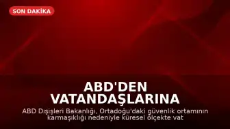 ABD'den Vatandaşlarına Küresel Seyahat Uyarısı