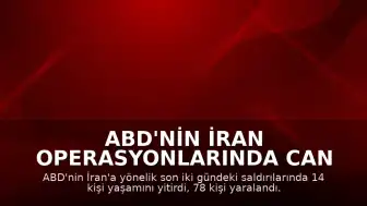 ABD'nin İran Operasyonlarında Can Kaybı Artıyor: 14 Ölü, 78 Yaralı