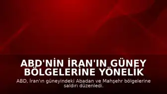 ABD'nin İran'ın Güney Bölgelerine Yönelik Saldırıları Sürüyor