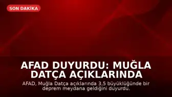 AFAD Duyurdu: Muğla Datça Açıklarında Deprem Meydana Geldi
