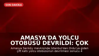 Amasya'da Yolcu Otobüsü Devrildi: Çok Sayıda Yaralı Var