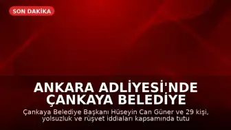 Ankara Adliyesi'nde Çankaya Belediye Başkanı Hüseyin Can Güner İçin Tutuklama Talebi