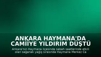 Ankara Haymana'da Camiiye Yıldırım Düştü