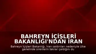 Bahreyn İçişleri Bakanlığı'ndan İran Saldırısı Uyarısı: Sirenler Yeniden Çaldı