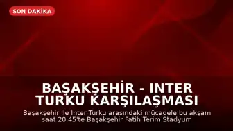 Başakşehir - Inter Turku Karşılaşması Başlıyor