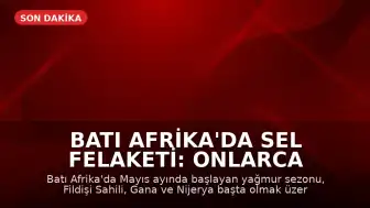 Batı Afrika'da Sel Felaketi: Onlarca Kişi Yaşamını Yitirdi