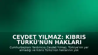 Cevdet Yılmaz: Kıbrıs Türkü'nün Hakları Yok Sayılamaz