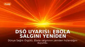DSÖ Uyarısı: Ebola Salgını Yeniden Hızlandı, Can Kaybı 452'ye Ulaştı