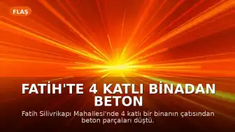 Fatih'te 4 Katlı Binadan Beton Parçaları Düştü: 2 Kişi Son Anda Kurtuldu
