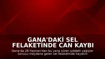 Gana'daki Sel Felaketinde Can Kaybı 34'e Yükseldi
