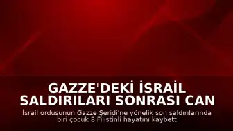 Gazze'deki İsrail Saldırıları Sonrası Can Kaybı Artıyor: Biri Çocuk 8 Filistinli Hayatını Kaybetti
