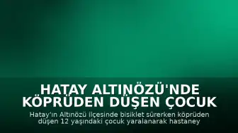 Hatay Altınözü'nde Köprüden Düşen Çocuk Yaralandı