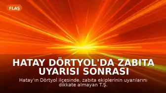 Hatay Dörtyol'da Zabıta Uyarısı Sonrası Şahıs Kendini Yaktı