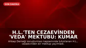 H.L.'ten Cezaevinden 'Veda' Mektubu: Kumar Tutkusu ve Ahbap Bağışları Üzerine
