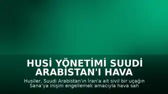 Husi Yönetimi Suudi Arabistan'ı Hava Sahasını İhlal Etmekle Suçladı