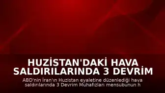 Huzistan'daki Hava Saldırılarında 3 Devrim Muhafızları Mensubu Öldü