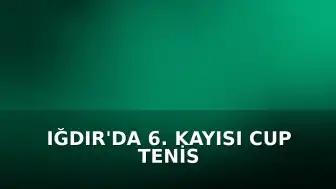 Iğdır'da 6. Kayısı Cup Tenis Turnuvası'nın Açılışı Gerçekleştirildi