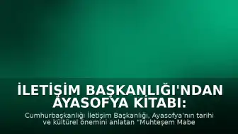 İletişim Başkanlığı'ndan Ayasofya Kitabı: "Muhteşem Mabet Ayasofya-i Kebir Cami-i Şerifi"