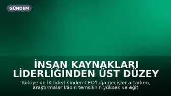 İnsan Kaynakları Liderliğinden Üst Düzey Yönetime Geçiş Trendi Artıyor