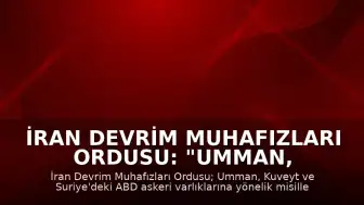 İran Devrim Muhafızları Ordusu: "Umman, Kuveyt, Suriye'deki ABD varlıkları vuruldu"