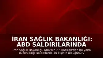 İran Sağlık Bakanlığı: ABD Saldırılarında 50 Kişi Hayatını Kaybetti, 500'den Fazla Yaralı Var