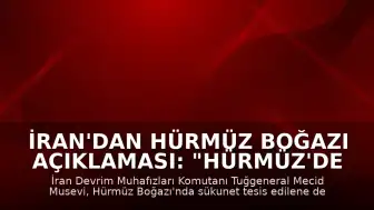 İran'dan Hürmüz Boğazı Açıklaması: "Hürmüz'de sükunet sağlanana kadar ABD hedeflerine saldırıların süreceği"
