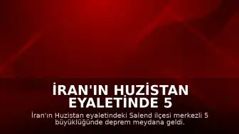İran'ın Huzistan Eyaletinde 5 Büyüklüğünde Deprem Meydana Geldi