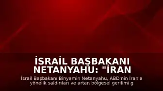 İsrail Başbakanı Netanyahu: "İran gerilimi için kabine toplantısı"