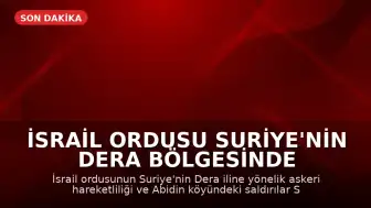 İsrail Ordusu Suriye'nin Dera Bölgesinde Askeri Hareketliliğe Başladı