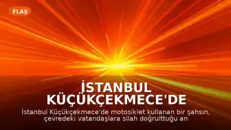İstanbul Küçükçekmece'de Motosikletli Şahsın Silahlı Tehdit Anları Kamerada