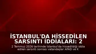 İstanbul'da Hissedilen Sarsıntı İddiaları: 2 Temmuz Son Deprem Verileri