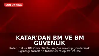 Katar'dan BM ve BM Güvenlik Konseyi'ne Mektup: 'Meşru Müdafaa Hakkımız Saklı'
