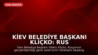 Kiev Belediye Başkanı Kliçko: Rus ordusunun gece saldırısı harekatın başından beri en büyüğü