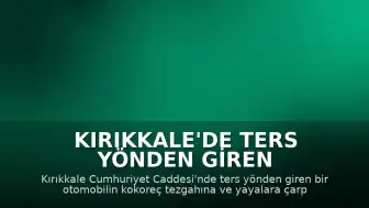 Kırıkkale'de Ters Yönden Giren Otomobilin Çarptığı Kazada 5 Kişi Yaralandı