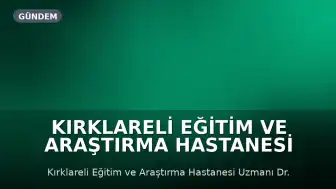 Kırklareli Eğitim ve Araştırma Hastanesi Uzmanından KKKA Riskine Karşı Önlem Çağrısı