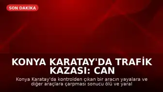 Konya Karatay'da Trafik Kazası: Can Kaybı ve Yaralılar Mevcut