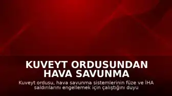 Kuveyt Ordusundan Hava Savunma Sistemlerine İlişkin Açıklama