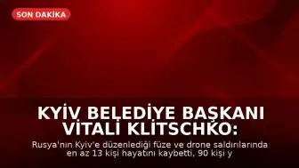 Kyiv Belediye Başkanı Vitali Klitschko: Gece düzenlenen saldırılarda en az 13 kişi hayatını kaybetti