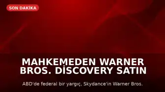 Mahkemeden Warner Bros. Discovery Satın Alımına Geçici Engel