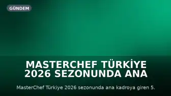 MasterChef Türkiye 2026 Sezonunda Ana Kadroya 5. Yarışmacı Seçildi