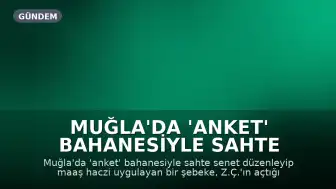 Muğla'da 'Anket' Bahanesiyle Sahte Senet Düzenleyip Maaş Haczeden Şebeke Bilirkişi Raporuyla Çökertildi