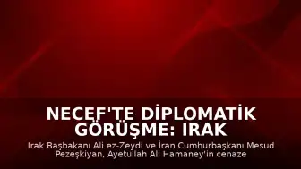 Necef'te Diplomatik Görüşme: Irak Başbakanı Zeydi ve İran Cumhurbaşkanı Pezeşkiyan Bir Araya Geldi