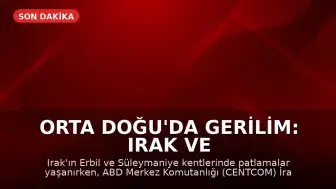 Orta Doğu'da Gerilim: Irak ve İran'da Patlamalar Meydana Geldi