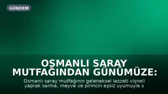 Osmanlı Saray Mutfağından Günümüze: Vişneli Yaprak Sarma Hazırlanışı