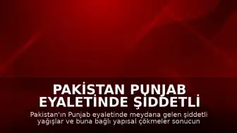 Pakistan Punjab Eyaletinde Şiddetli Yağışlar: 2 Ölü, 9 Yaralı