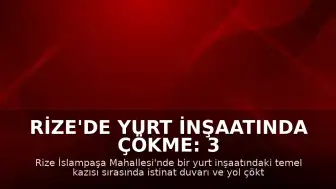 Rize'de Yurt İnşaatında Çökme: 3 Bina Tahliye Edildi