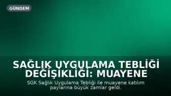 Sağlık Uygulama Tebliği Değişikliği: Muayene Katılım Paylarına Yüksek Oranlı Zam Yapıldı