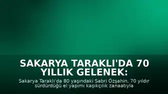 Sakarya Taraklı'da 70 Yıllık Gelenek: Kaşık Ustası Sabri Özşahin Ata Mirasını Yaşatıyor