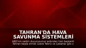 Tahran'da Hava Savunma Sistemleri Devreye Alındı